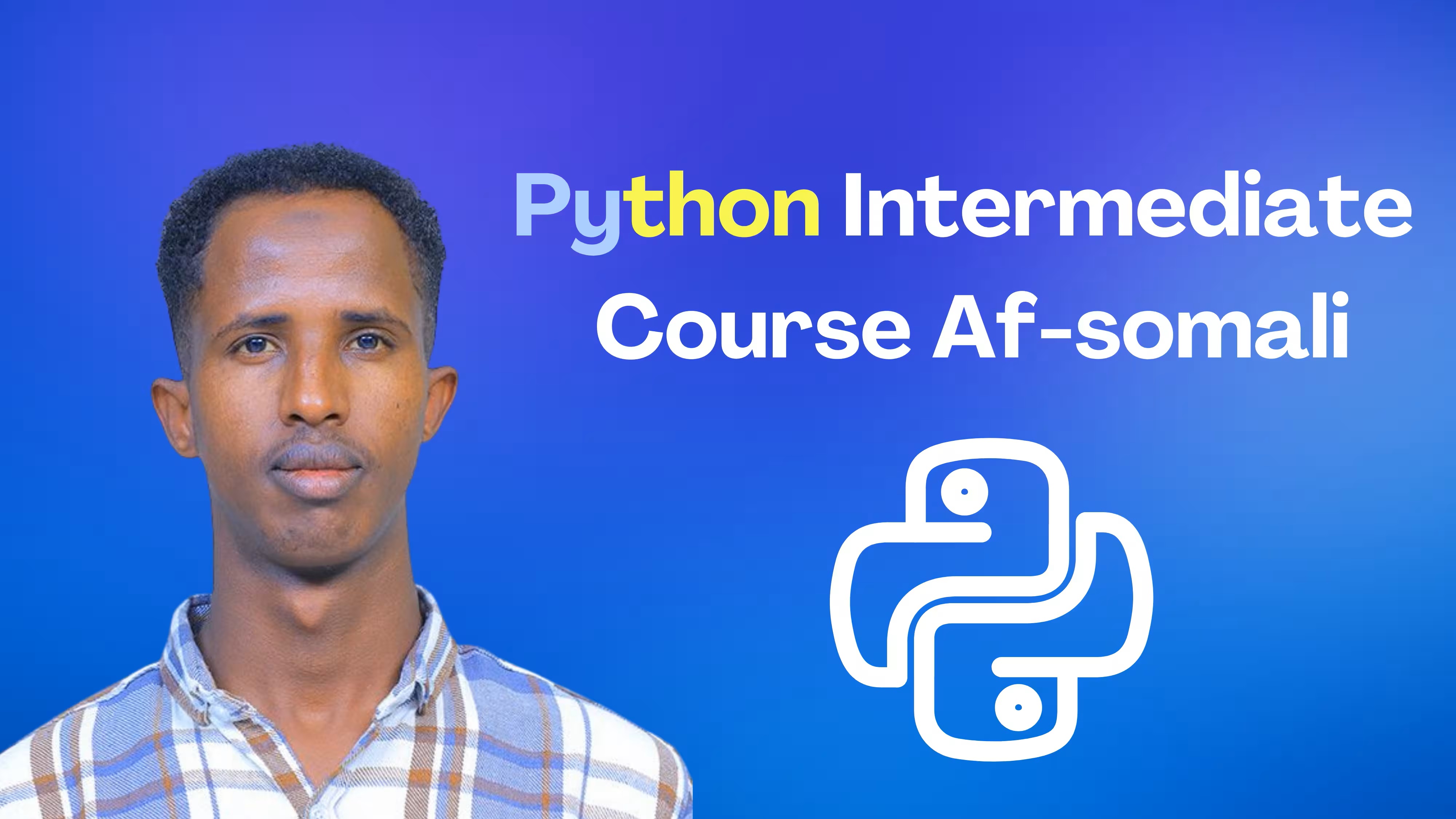 Python Intermediate Full Course Af-somali